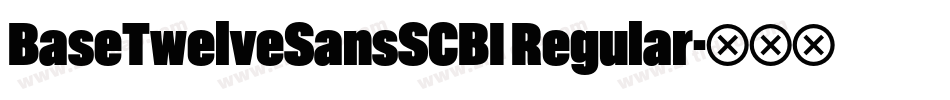 BaseTwelveSansSCBI Regular字体转换